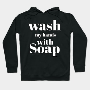 Wash my hands with soap Hoodie